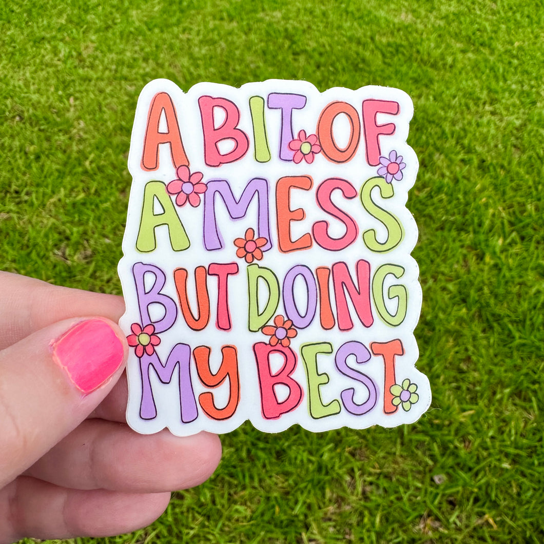 A Bit Of A Mess But Doing My Best Sticker
