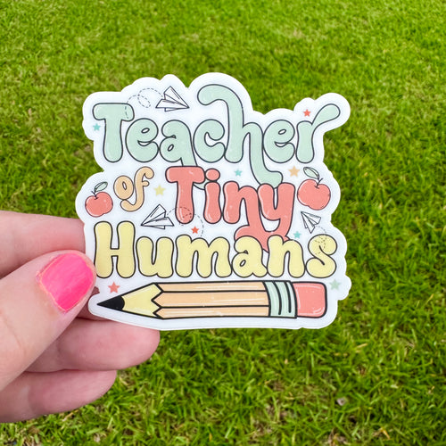 Teacher Of Tiny Humans Sticker