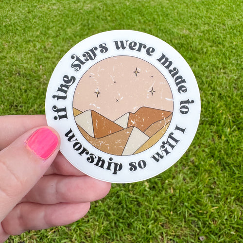 If The Stars Were Made To Worship Then So Will I Sticker