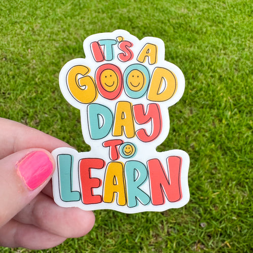 It's A Good Day To Learn Sticker