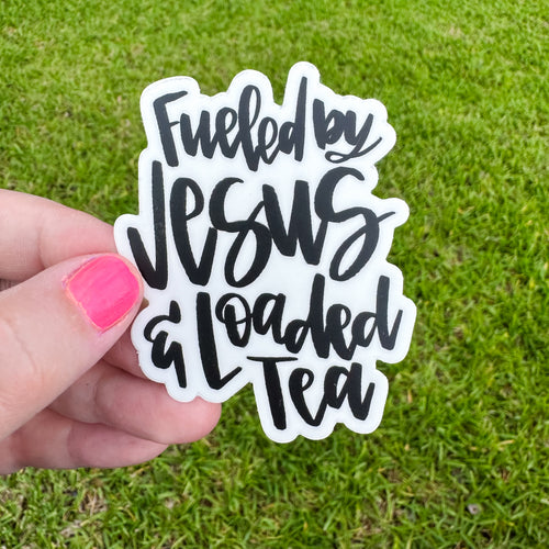 Fueled By Jesus And Loaded Tea Sticker