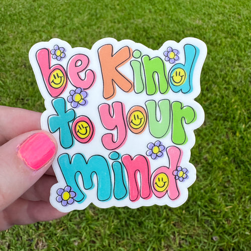 Be Kind To Your Mind Sticker