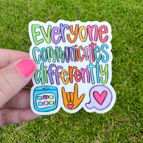 Everyone Communicates Differently Sticker