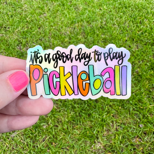 It's A Good Day To Play Pickleball Holographic Sticker