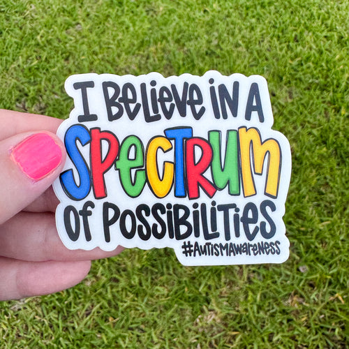 I Believe In A Spectrum Of Possibilities Autism Awareness Sticker