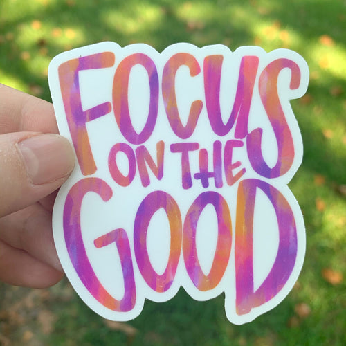 Focus On The Good Sticker