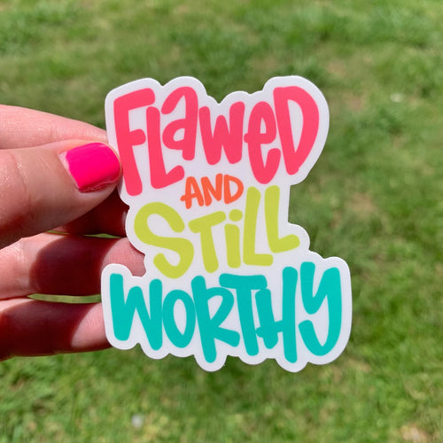 Flawed And Still Worthy Sticker