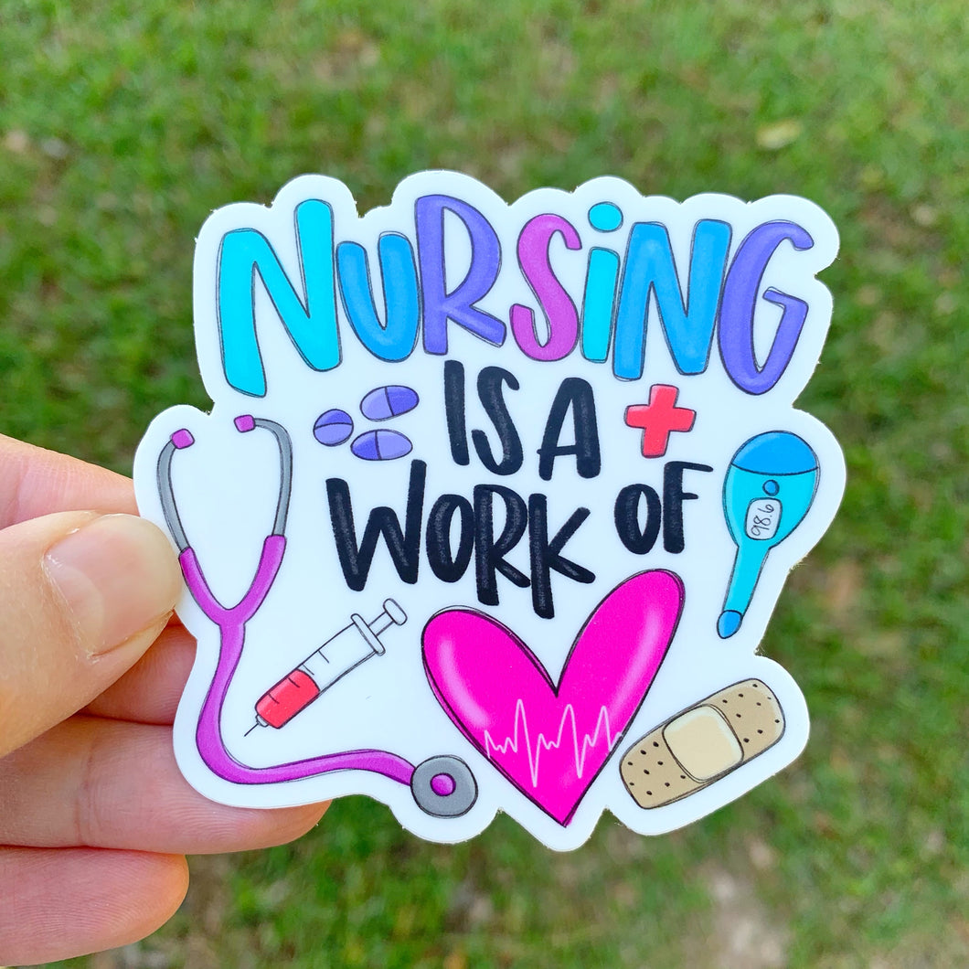 Nursing Is A Work Of Heart Sticker