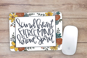 Kind Heart Fierce Mind Brave Spirit Mouse Pad