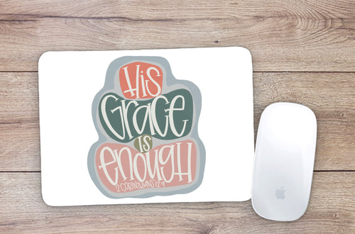 His Grace Is Enough Mouse Pad
