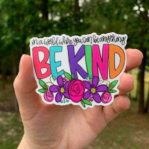 In A World Where You Can Be Anything Be Kind Colorful Sticker