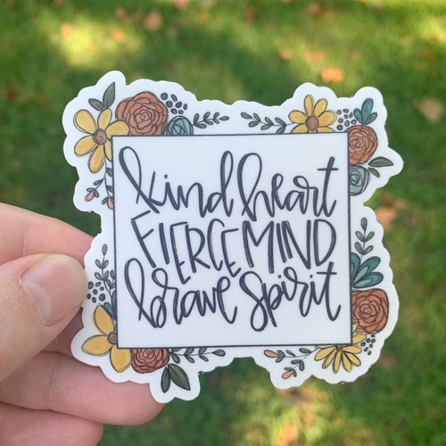 Kind Heart Fierce Mind Brave Spirit Sticker