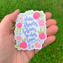 Where flowers bloom so does hope Sticker
