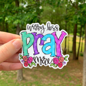 Worry Less Pray More Sticker