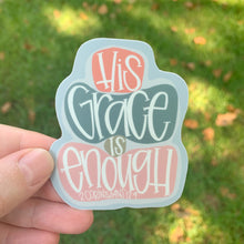 His Grace Is Enough Sticker