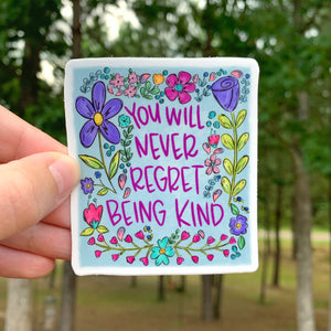 You Will Never Regret Being Kind Sticker