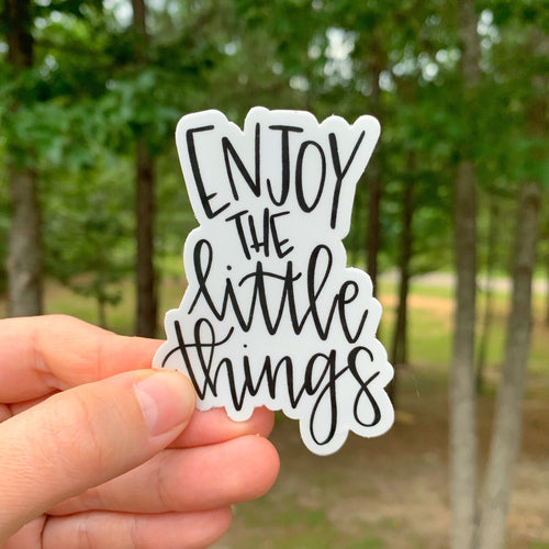 Enjoy The Little Things Sticker