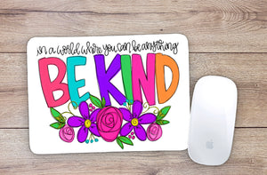 In A World Where You Can Be Anything Be Kind Colorful Mouse Pad