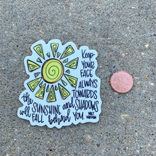 Keep Your Face Always Towards The Sunshine Sticker