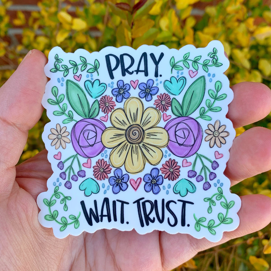 Pray Wait Trust Sticker