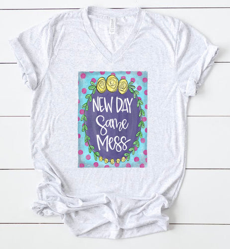 New Day Same Mess Tee